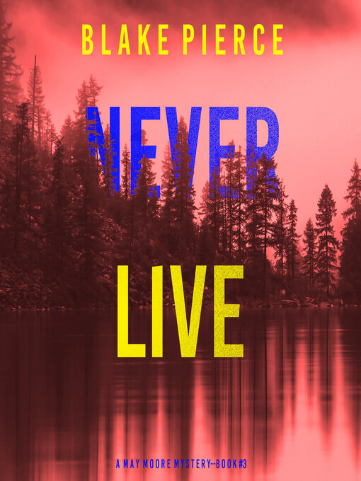 Title details for Never Live by Blake Pierce - Available